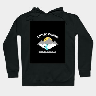 LET'S GO CAMPING MOUNTAINS HAPPY PLACE Hoodie